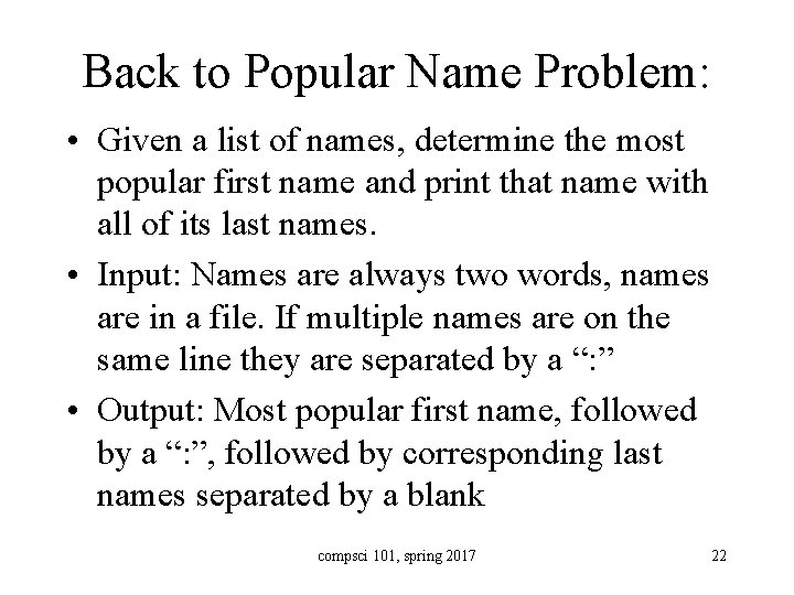 Back to Popular Name Problem: • Given a list of names, determine the most