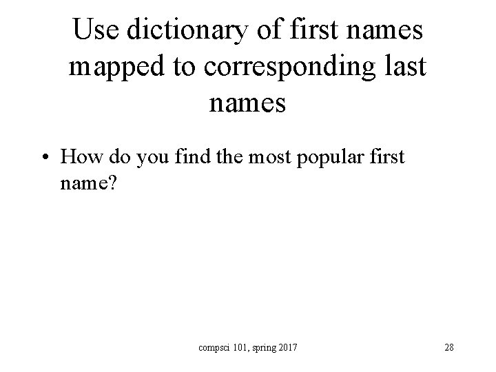 Use dictionary of first names mapped to corresponding last names • How do you