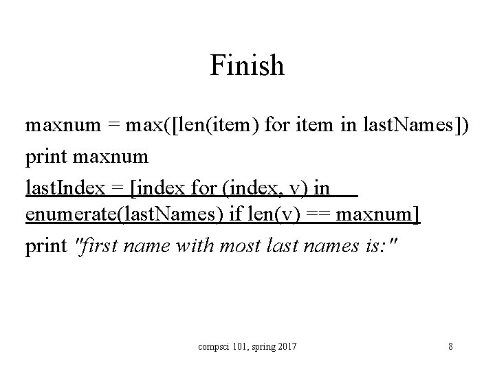 Finish maxnum = max([len(item) for item in last. Names]) print maxnum last. Index =