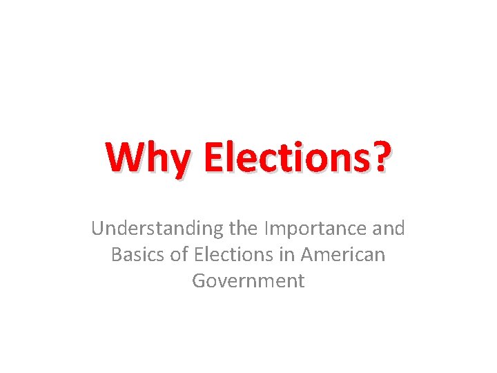 Why Elections? Understanding the Importance and Basics of Elections in American Government 