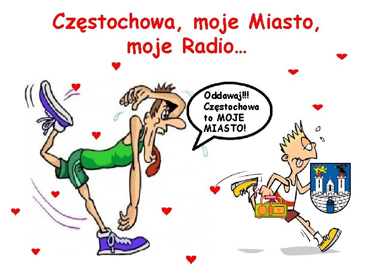 Częstochowa, moje Miasto, moje Radio… Oddawaj!!! Częstochowa to MOJE MIASTO! 