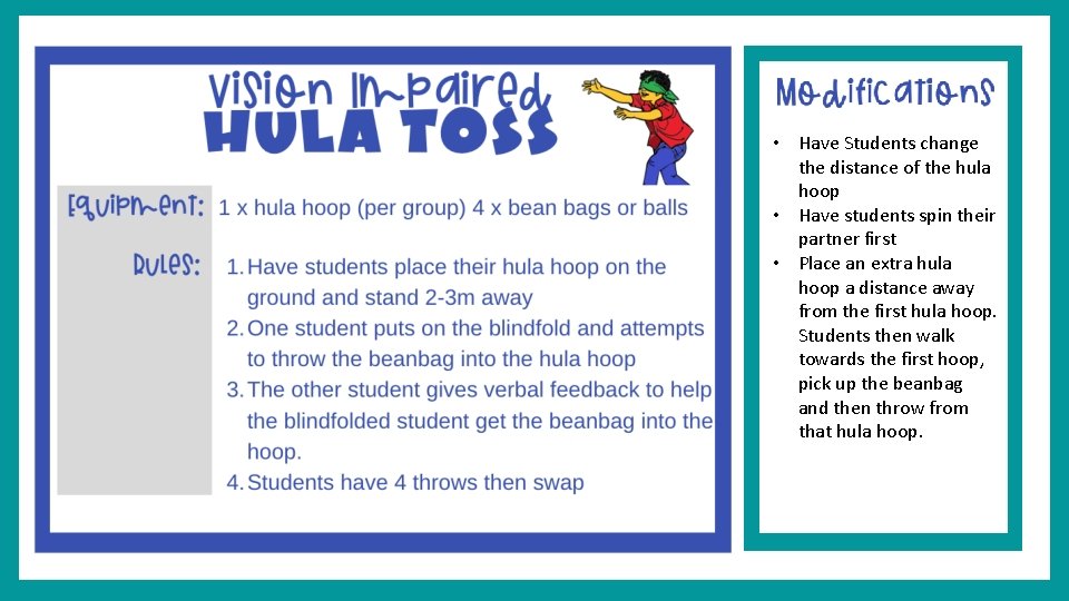  • Have Students change the distance of the hula hoop • Have students