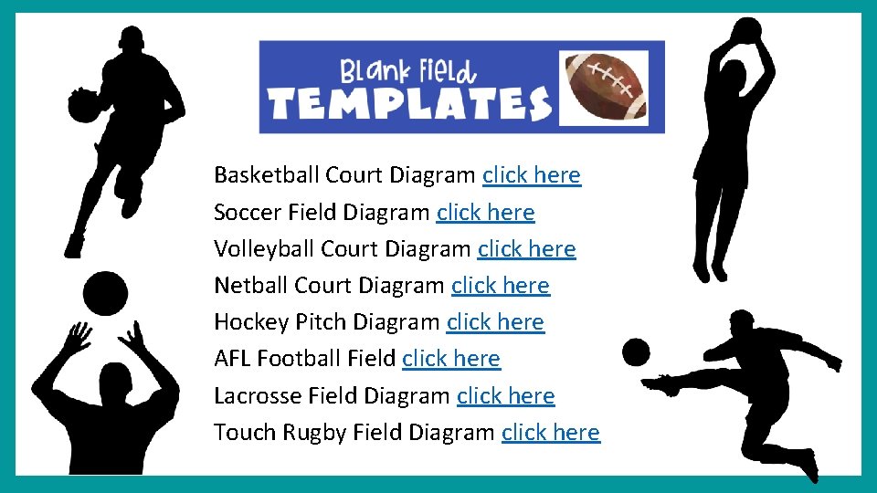 Basketball Court Diagram click here Soccer Field Diagram click here Volleyball Court Diagram click