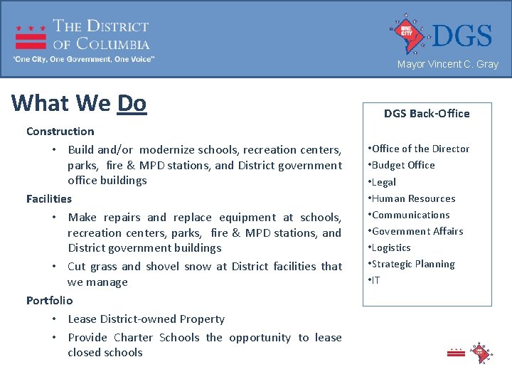 Mayor Vincent C. Gray What We Do Construction • Build and/or modernize schools, recreation