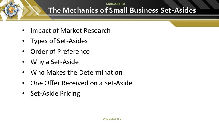 UNCLASSIFIED The Mechanics of Small Business Set-Asides • • Impact of Market Research Types