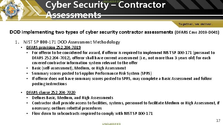 Cyber Security – Contractor Assessments UNCLASSIFIED Together, we deliver. DOD implementing two types of