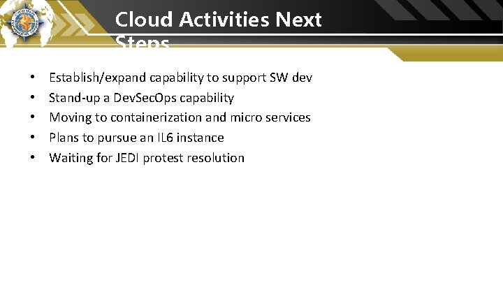 Cloud Activities Next Steps • • • Establish/expand capability to support SW dev Stand-up