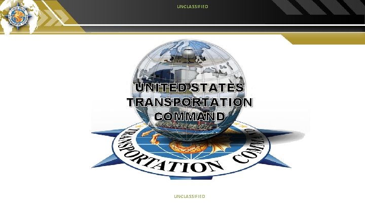 UNCLASSIFIED UNITED STATES TRANSPORTATION COMMAND UNCLASSIFIED 