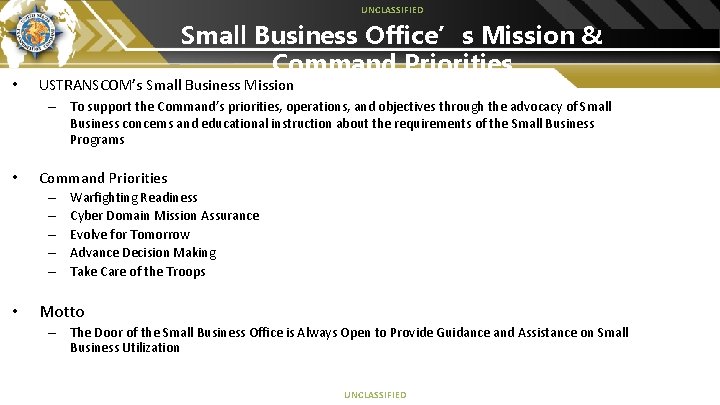 UNCLASSIFIED • Small Business Office’s Mission & Command Priorities USTRANSCOM’s Small Business Mission –