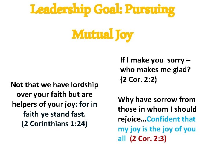 Leadership Goal: Pursuing Mutual Joy Not that we have lordship over your faith but