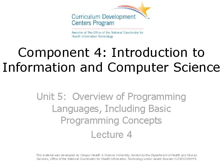 Component 4: Introduction to Information and Computer Science Unit 5: Overview of Programming Languages,