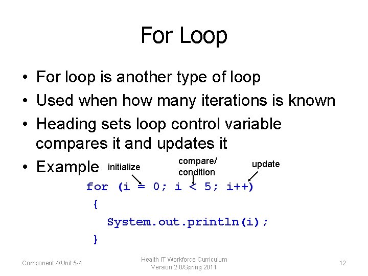 For Loop • For loop is another type of loop • Used when how