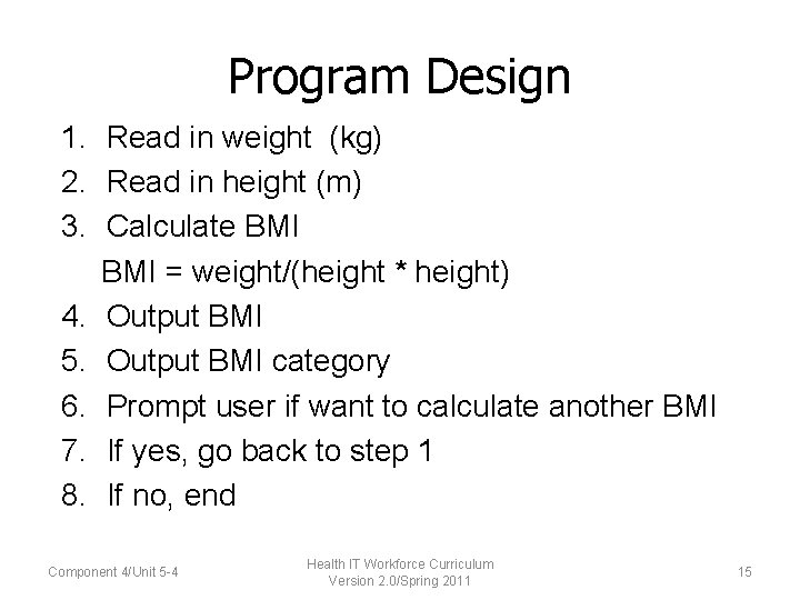 Program Design 1. Read in weight (kg) 2. Read in height (m) 3. Calculate