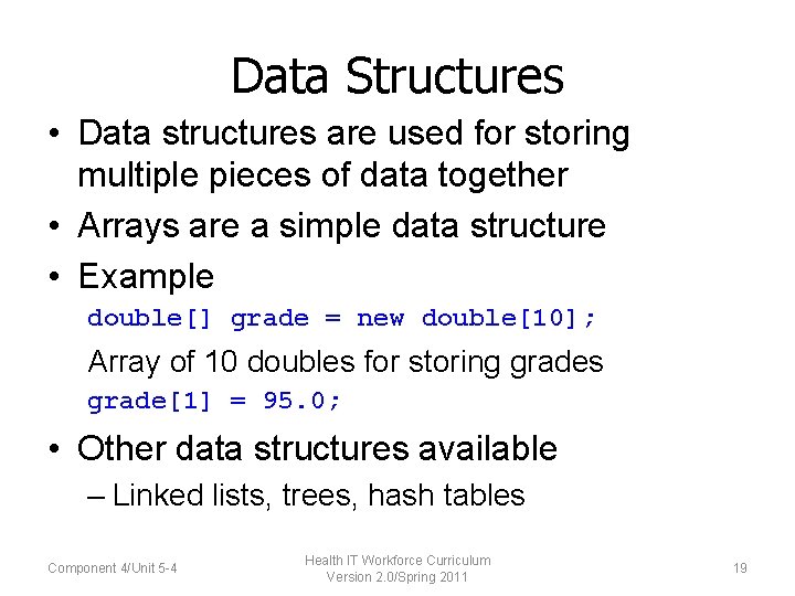 Data Structures • Data structures are used for storing multiple pieces of data together