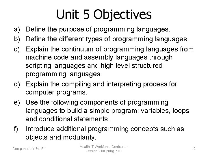 Unit 5 Objectives a) Define the purpose of programming languages. b) Define the different