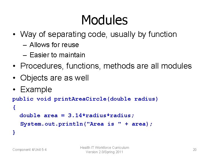 Modules • Way of separating code, usually by function – Allows for reuse –