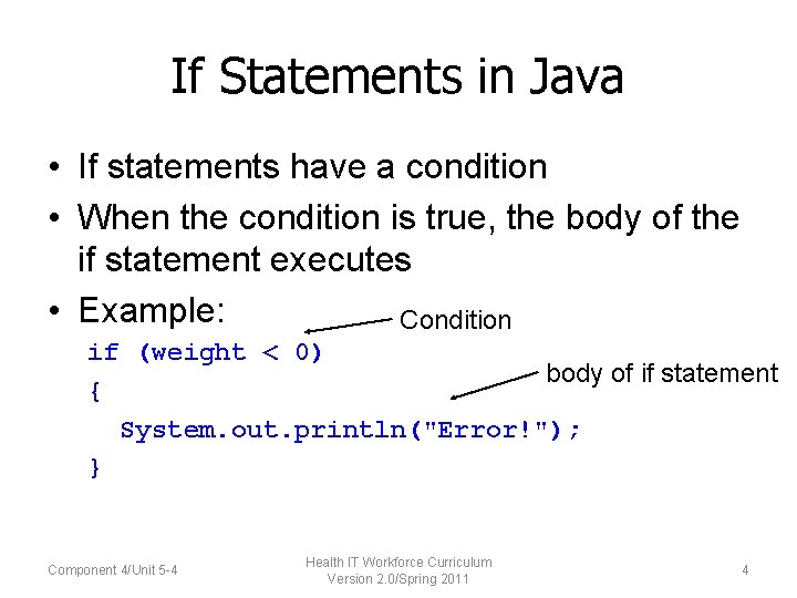 If Statements in Java • If statements have a condition • When the condition
