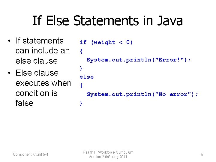 If Else Statements in Java • If statements can include an else clause •