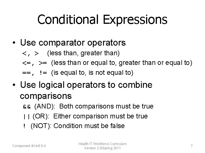 Conditional Expressions • Use comparator operators <, > (less than, greater than) <=, >=