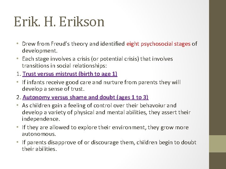Erik. H. Erikson • Drew from Freud’s theory and identified eight psychosocial stages of