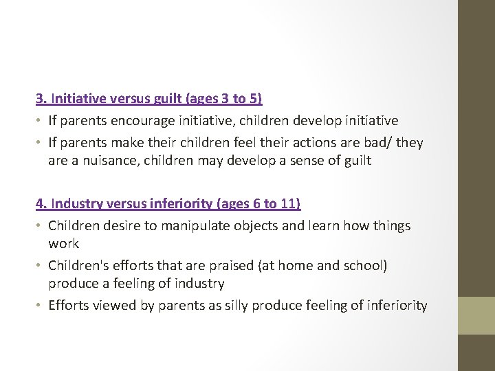 3. Initiative versus guilt (ages 3 to 5) • If parents encourage initiative, children