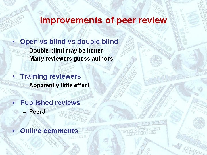 Improvements of peer review • Open vs blind vs double blind – Double blind
