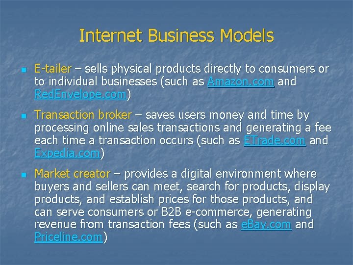 Internet Business Models n n n E-tailer – sells physical products directly to consumers