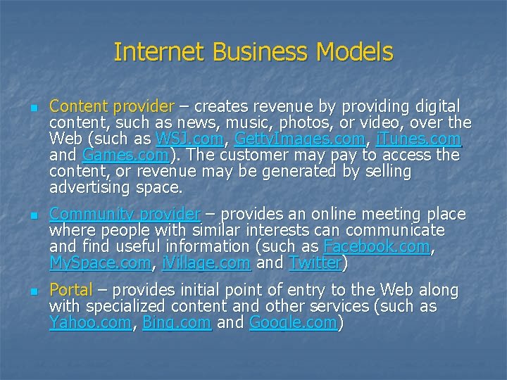 Internet Business Models n n n Content provider – creates revenue by providing digital