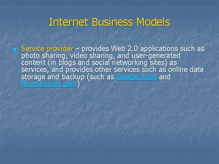 Internet Business Models n Service provider – provides Web 2. 0 applications such as