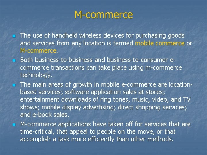 M-commerce n n The use of handheld wireless devices for purchasing goods and services