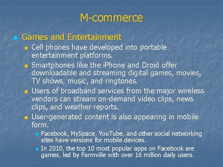 M-commerce n Games and Entertainment n n Cell phones have developed into portable entertainment