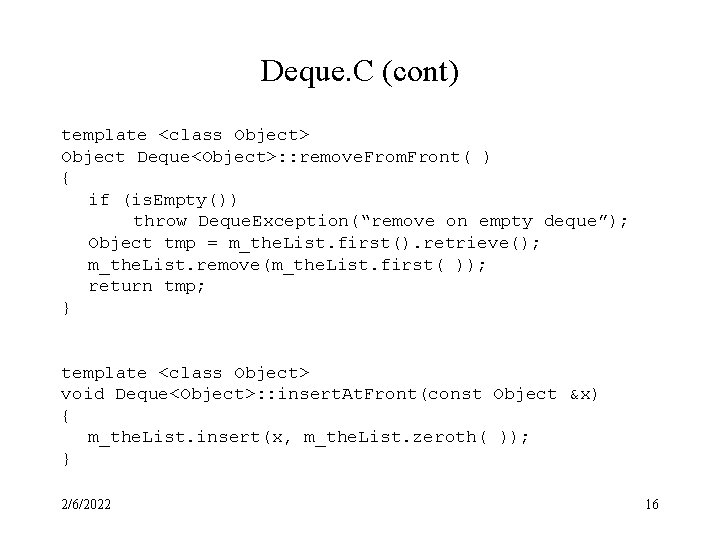 Deque. C (cont) template <class Object> Object Deque<Object>: : remove. From. Front( ) {