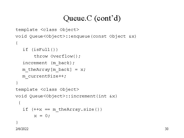 Queue. C (cont’d) template <class Object> void Queue<Object>: : enqueue(const Object &x) { if