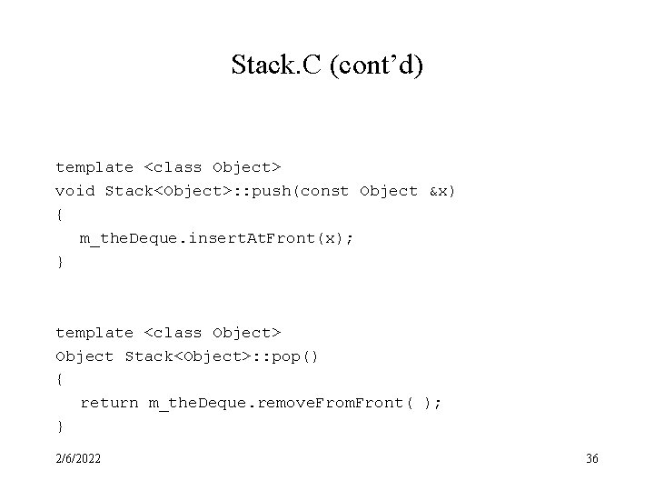 Stack. C (cont’d) template <class Object> void Stack<Object>: : push(const Object &x) { m_the.