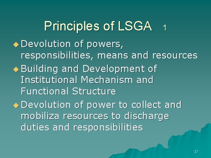 Principles of LSGA 1 u Devolution of powers, responsibilities, means and resources u Building