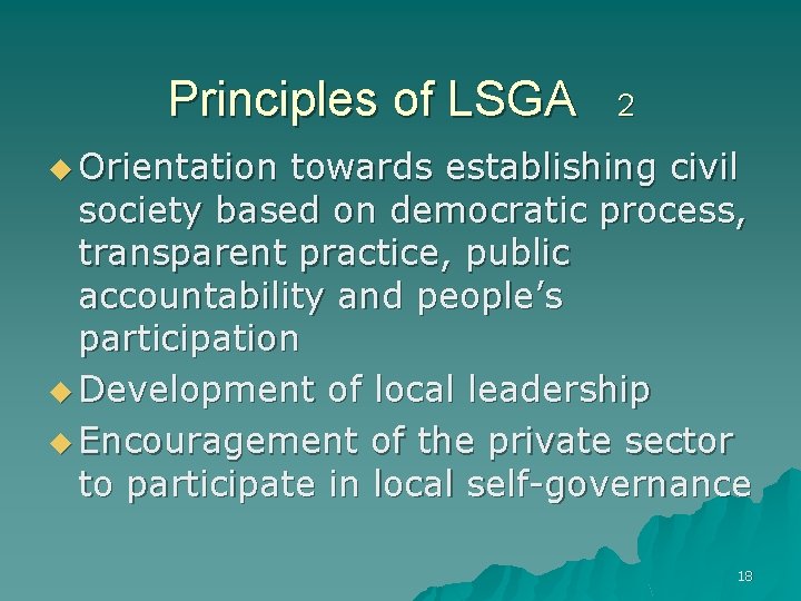 Principles of LSGA 2 u Orientation towards establishing civil society based on democratic process,