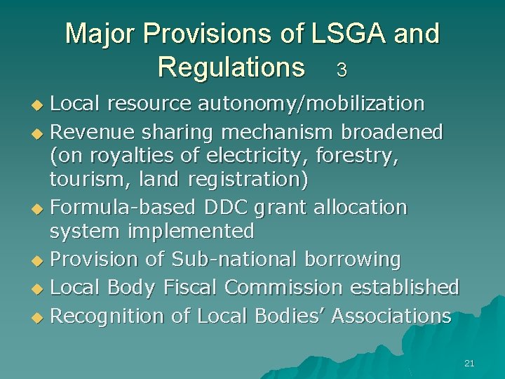 Major Provisions of LSGA and Regulations 3 Local resource autonomy/mobilization u Revenue sharing mechanism