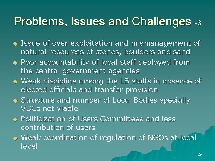 Problems, Issues and Challenges -3 u u u Issue of over exploitation and mismanagement
