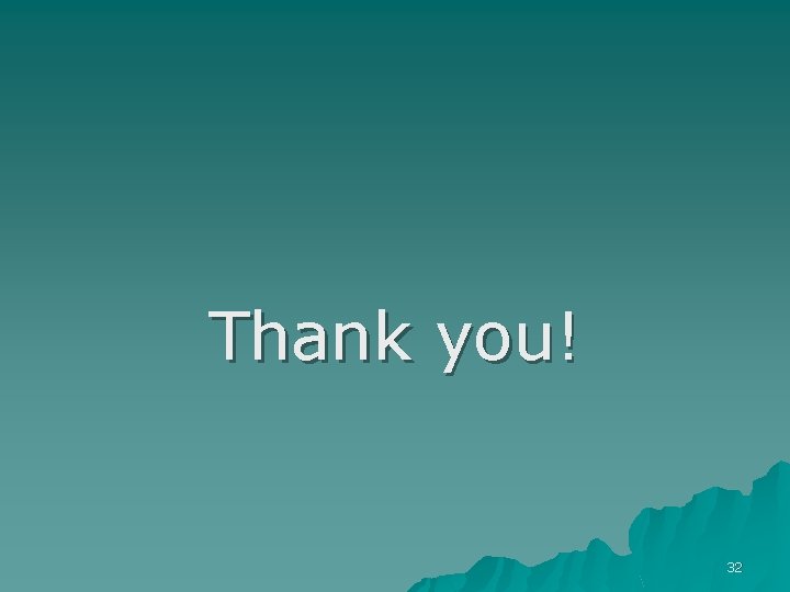 Thank you! 32 