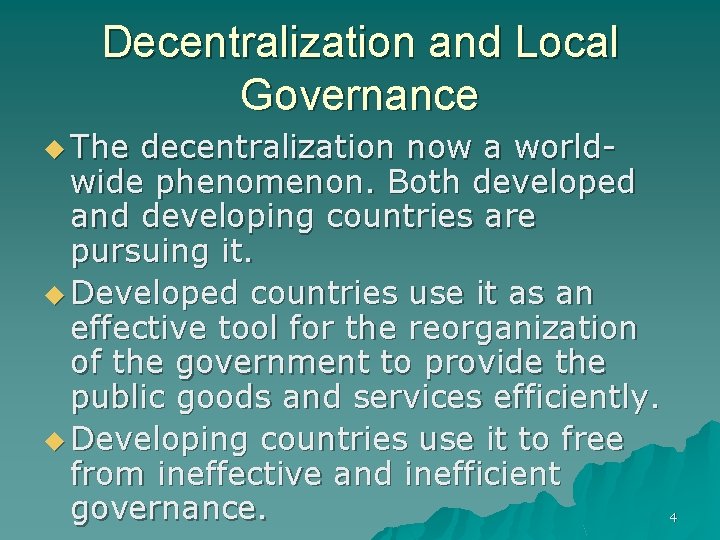 Decentralization and Local Governance u The decentralization now a worldwide phenomenon. Both developed and