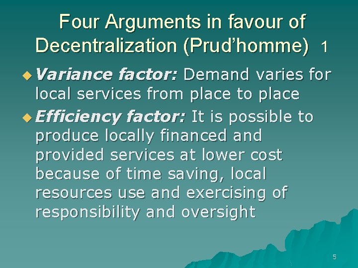 Four Arguments in favour of Decentralization (Prud’homme) 1 u Variance factor: Demand varies for
