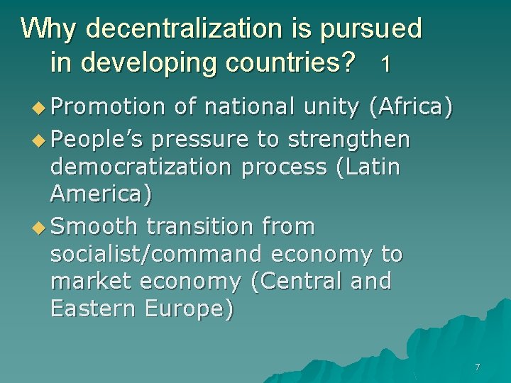 Why decentralization is pursued in developing countries? 1 u Promotion of national unity (Africa)
