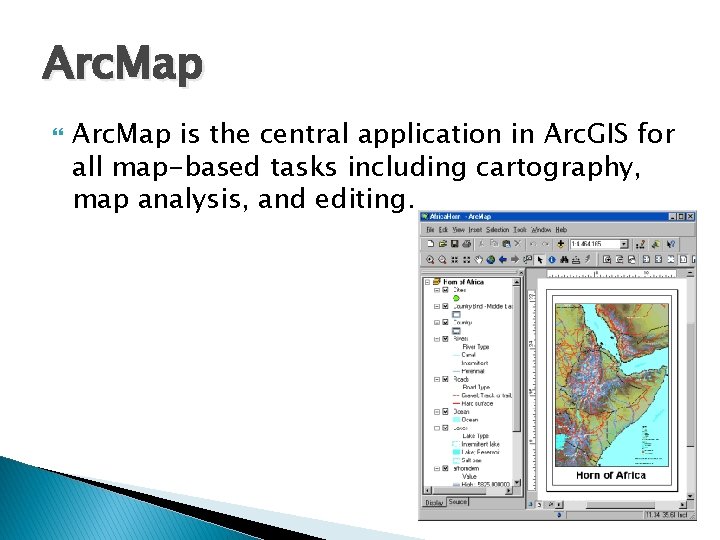 Arc. Map is the central application in Arc. GIS for all map-based tasks including