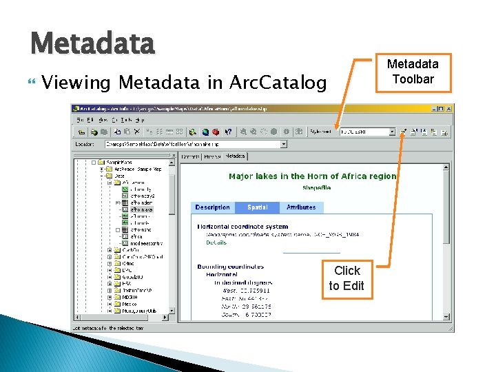 Metadata Toolbar Viewing Metadata in Arc. Catalog Click to Edit 