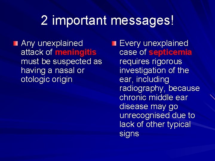 2 important messages! Any unexplained attack of meningitis must be suspected as having a