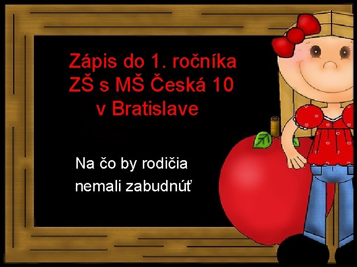 Zápis do 1. ročníka ZŠ s MŠ Česká 10 v Bratislave Na čo by