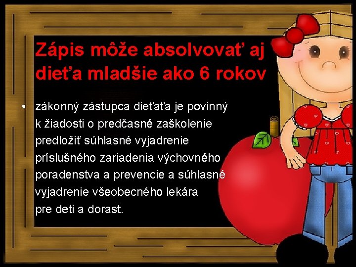 Zápis môže absolvovať aj dieťa mladšie ako 6 rokov • zákonný zástupca dieťaťa je