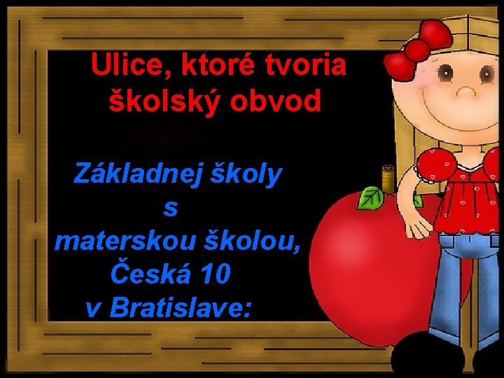 Ulice, ktoré tvoria školský obvod Základnej školy s materskou školou, Česká 10 v Bratislave: