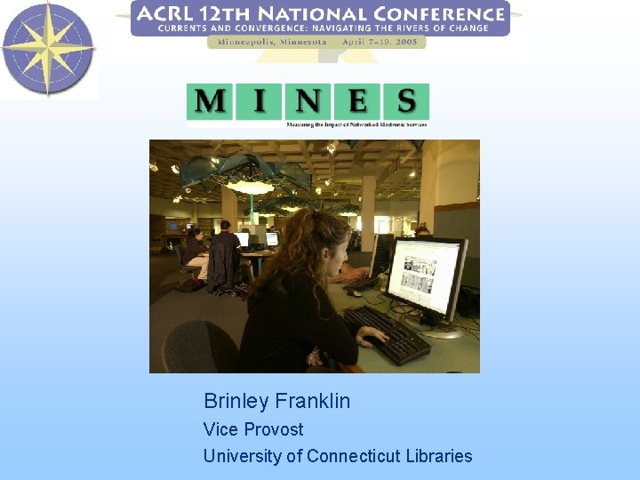 Brinley Franklin Vice Provost University of Connecticut Libraries 