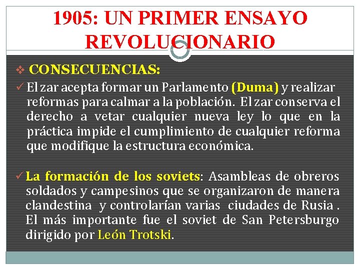 1905: UN PRIMER ENSAYO REVOLUCIONARIO v CONSECUENCIAS: ü El zar acepta formar un Parlamento